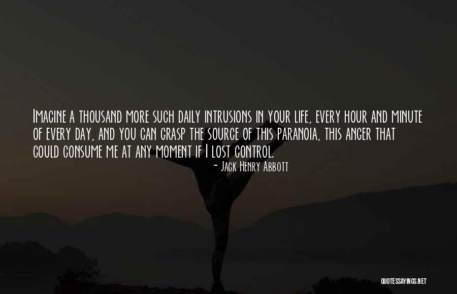 Moment Of Anger Quotes By Jack Henry Abbott Moment Of Anger Quotes By Jack Henry Abbott