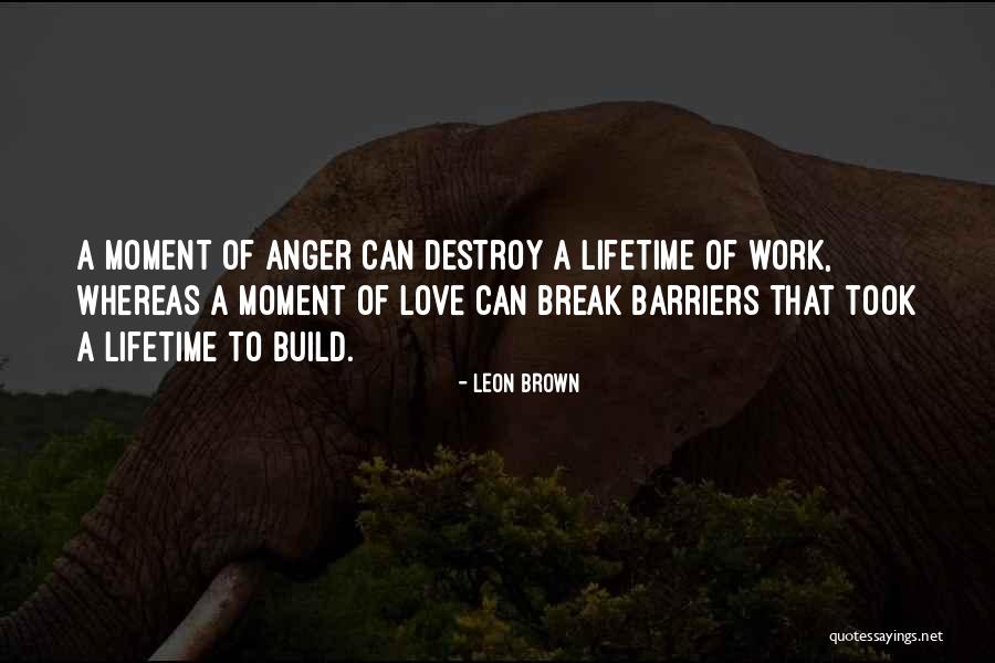 Moment Of Anger Quotes By Leon Brown Moment Of Anger Quotes By Leon Brown