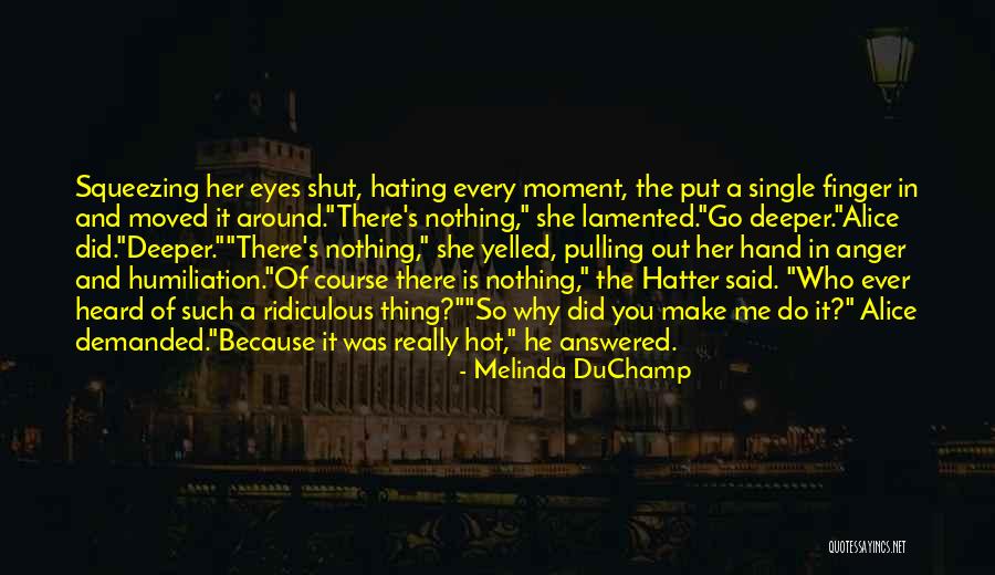 Moment Of Anger Quotes By Melinda DuChamp Moment Of Anger Quotes By Melinda DuChamp