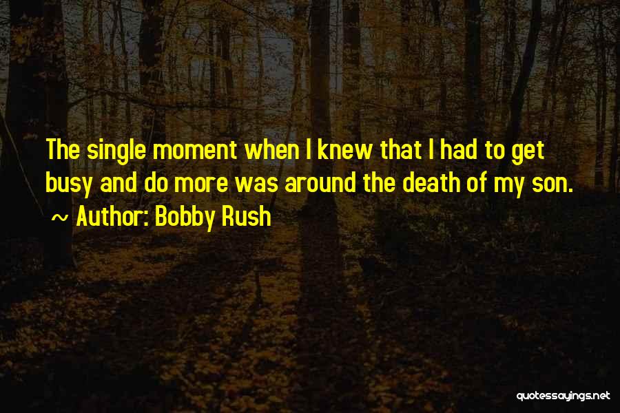 Moment Of Death Quotes By Bobby Rush