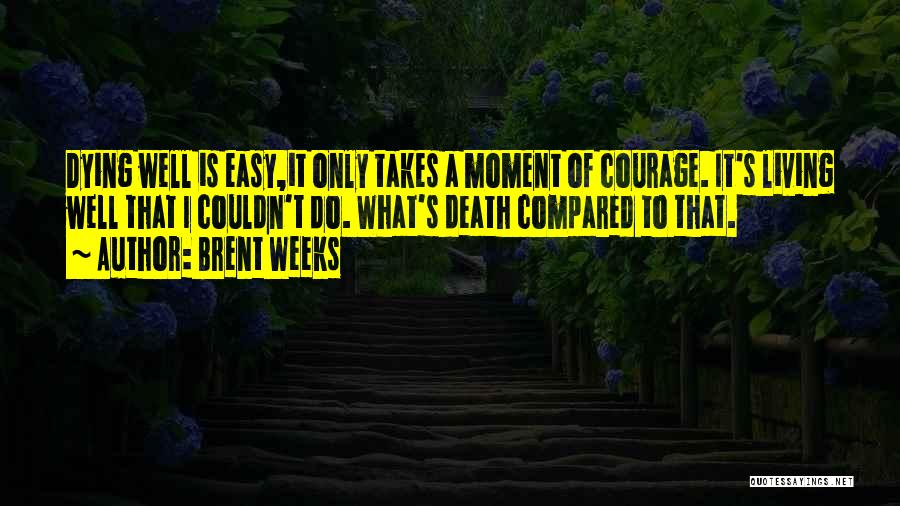 Moment Of Death Quotes By Brent Weeks