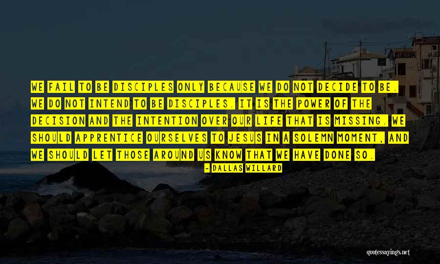 Moment Of Decision Quotes By Dallas Willard Moment Of Decision Quotes By Dallas Willard