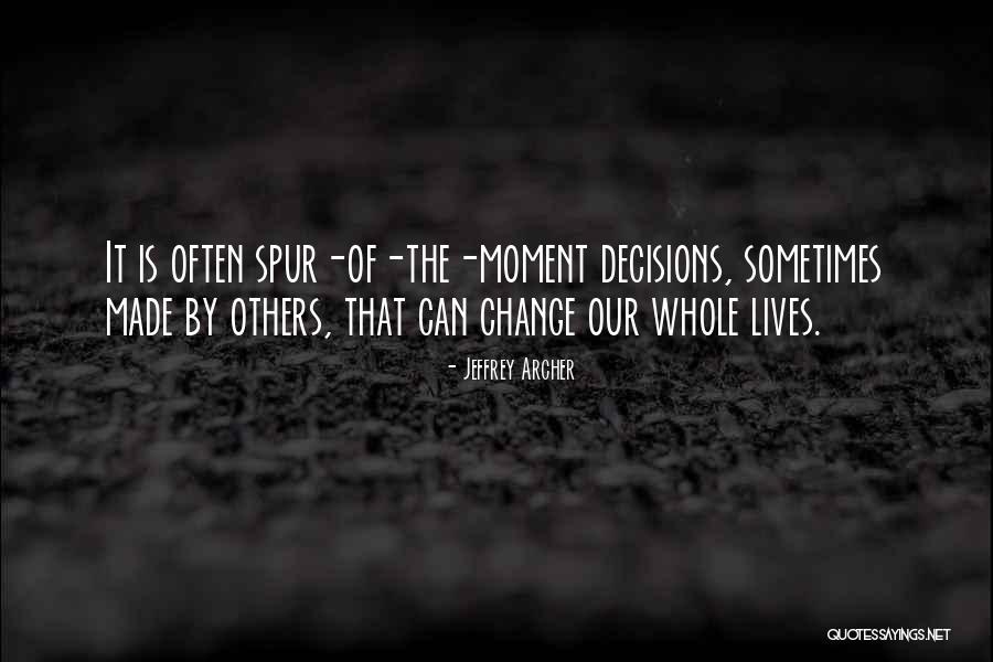 Moment Of Decision Quotes By Jeffrey Archer Moment Of Decision Quotes By Jeffrey Archer