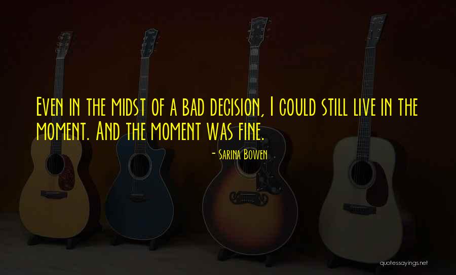 Moment Of Decision Quotes By Sarina Bowen Moment Of Decision Quotes By Sarina Bowen