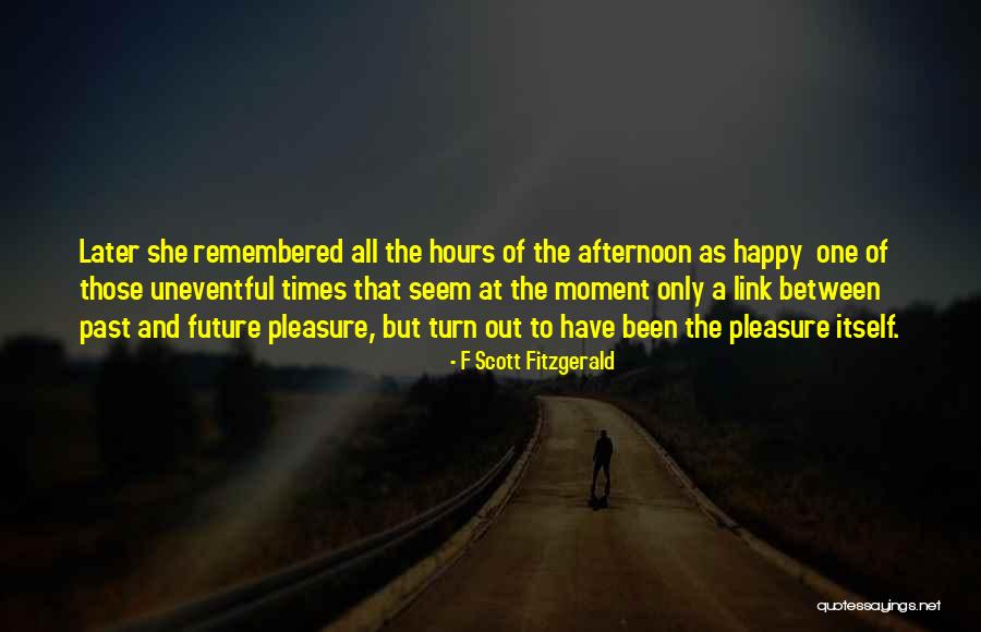 Moment Of Happiness Quotes By F Scott Fitzgerald