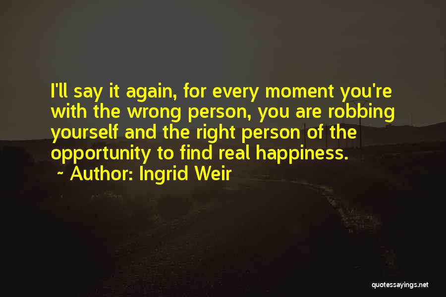 Moment Of Happiness Quotes By Ingrid Weir