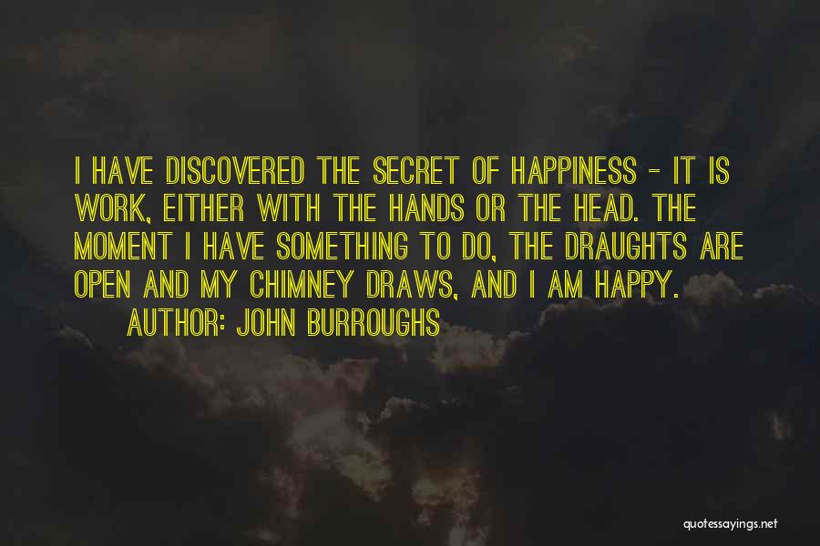 Moment Of Happiness Quotes By John Burroughs