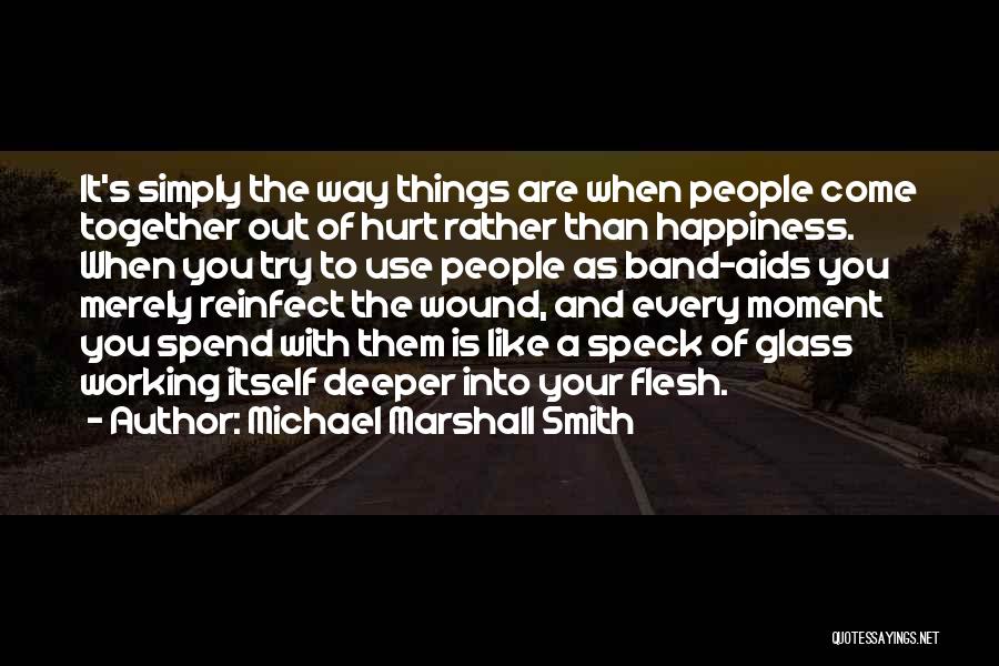 Moment Of Happiness Quotes By Michael Marshall Smith