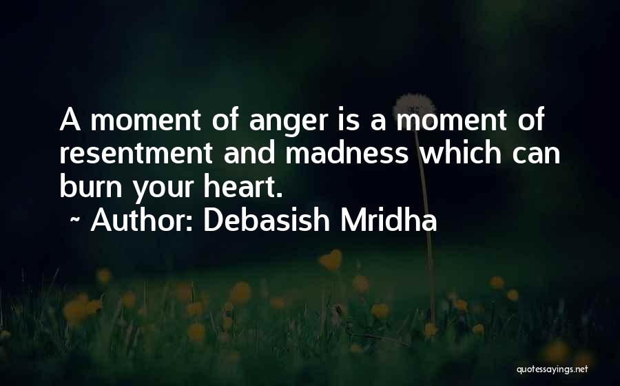 Moment Of Madness Quotes By Debasish Mridha