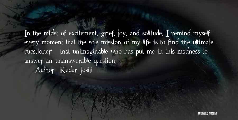 Moment Of Madness Quotes By Kedar Joshi