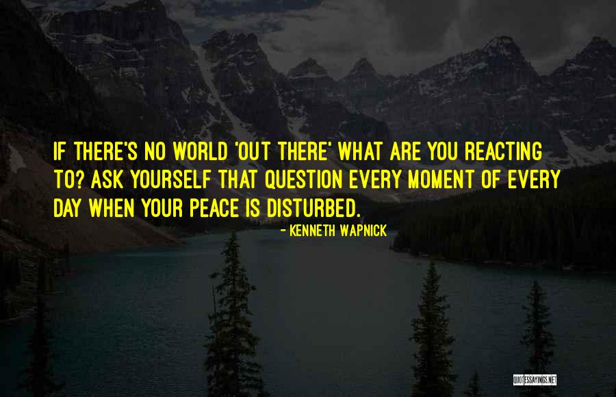 Moment Of Peace Quotes By Kenneth Wapnick