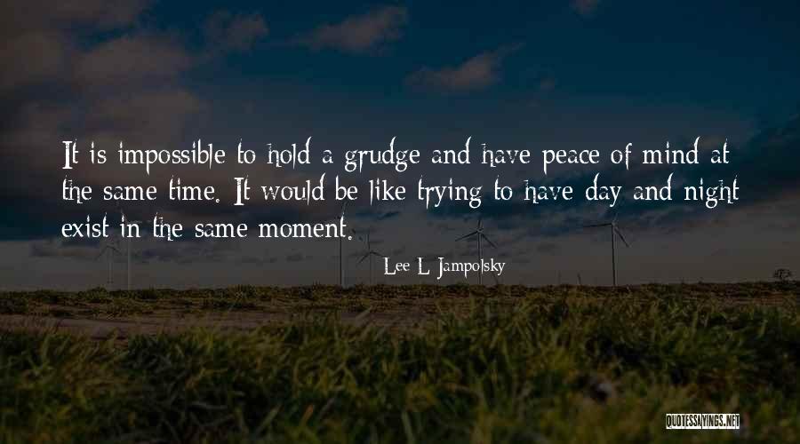 Moment Of Peace Quotes By Lee L Jampolsky