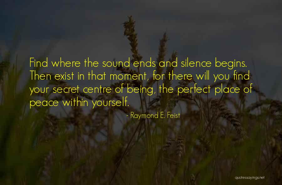 Moment Of Peace Quotes By Raymond E. Feist