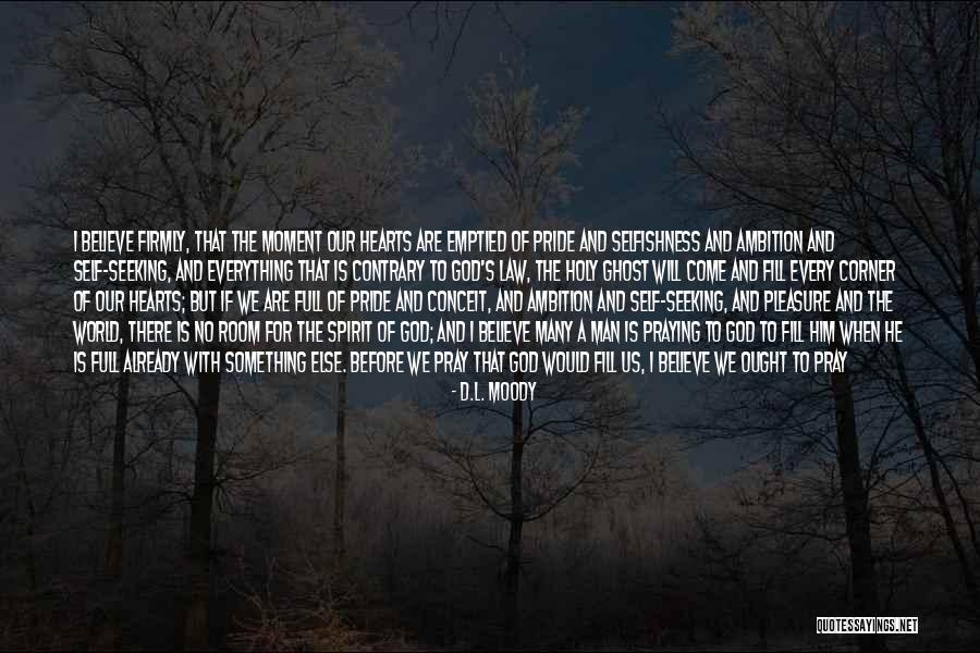 Moment Of Pride Quotes By D.L. Moody Moment Of Pride Quotes By D.L. Moody