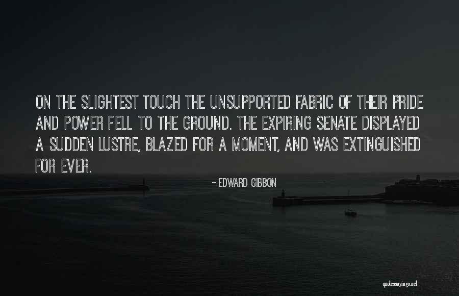 Moment Of Pride Quotes By Edward Gibbon Moment Of Pride Quotes By Edward Gibbon