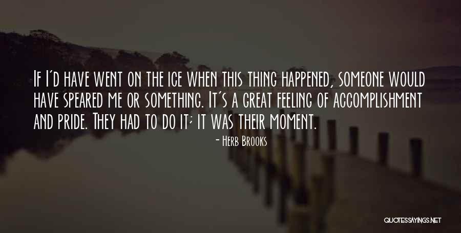Moment Of Pride Quotes By Herb Brooks Moment Of Pride Quotes By Herb Brooks
