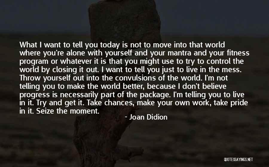 Moment Of Pride Quotes By Joan Didion Moment Of Pride Quotes By Joan Didion