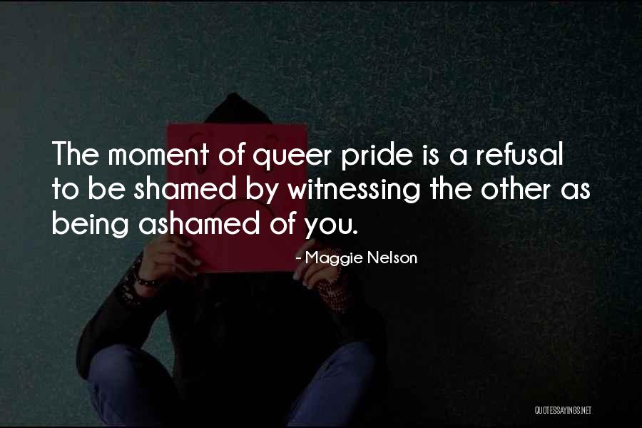 Moment Of Pride Quotes By Maggie Nelson Moment Of Pride Quotes By Maggie Nelson