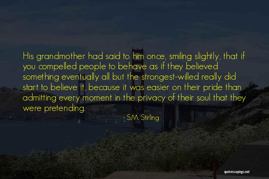 Moment Of Pride Quotes By S.M. Stirling Moment Of Pride Quotes By S.M. Stirling