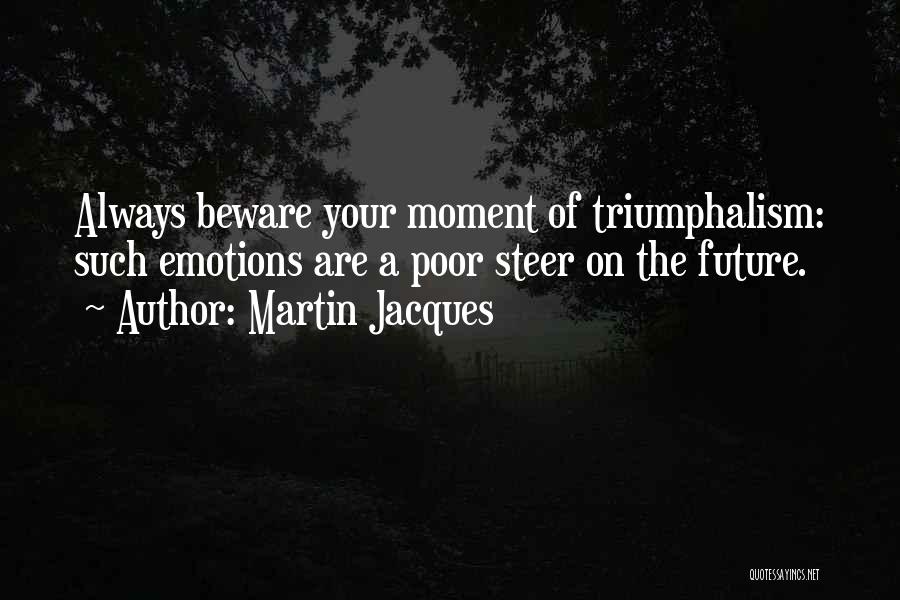 Moment Of Quotes By Martin Jacques