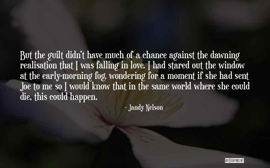 Moment Of Realisation Quotes By Jandy Nelson Moment Of Realisation Quotes By Jandy Nelson