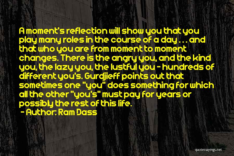 Moment Of Reflection Quotes By Ram Dass