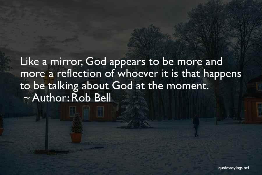 Moment Of Reflection Quotes By Rob Bell
