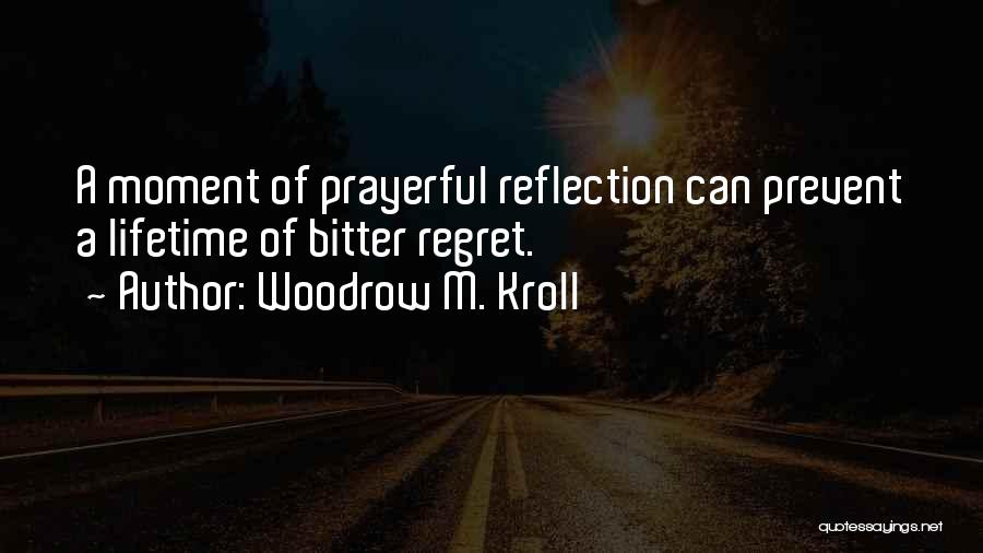 Moment Of Reflection Quotes By Woodrow M. Kroll
