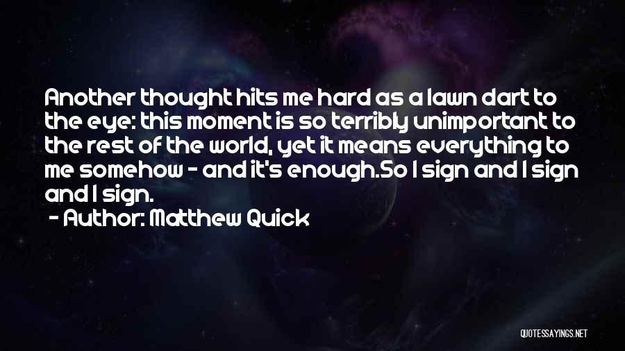 Moment Of Thought Quotes By Matthew Quick