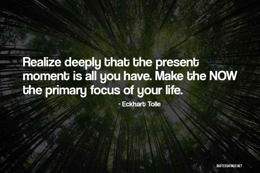 Moment Of Your Life Quotes By Eckhart Tolle