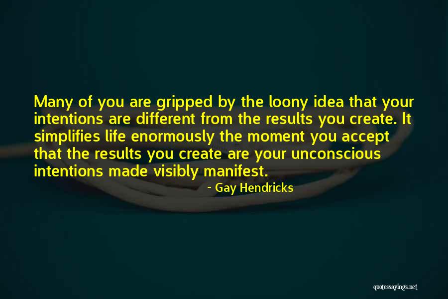 Moment Of Your Life Quotes By Gay Hendricks