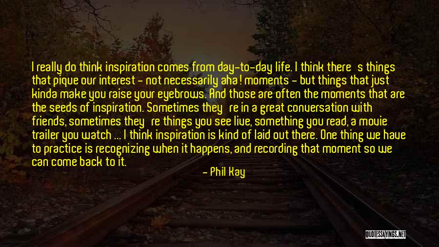 Moment Of Your Life Quotes By Phil Kay