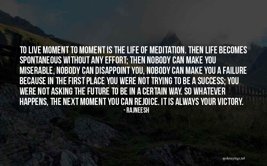 Moment Of Your Life Quotes By Rajneesh