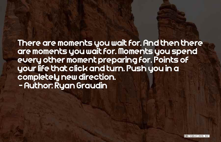 Moment Of Your Life Quotes By Ryan Graudin