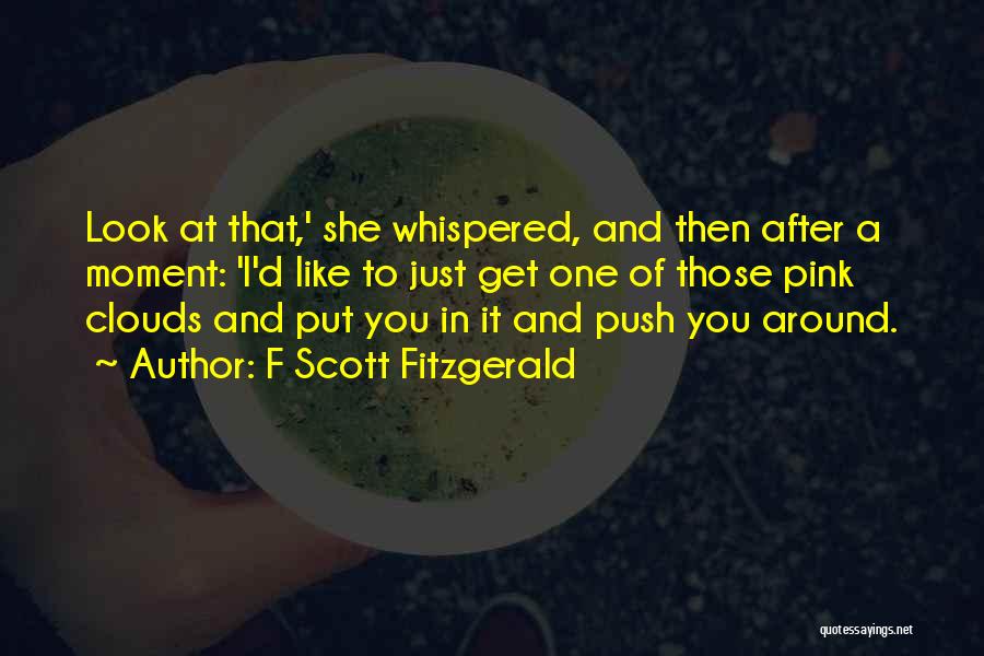 Moment One Quotes By F Scott Fitzgerald