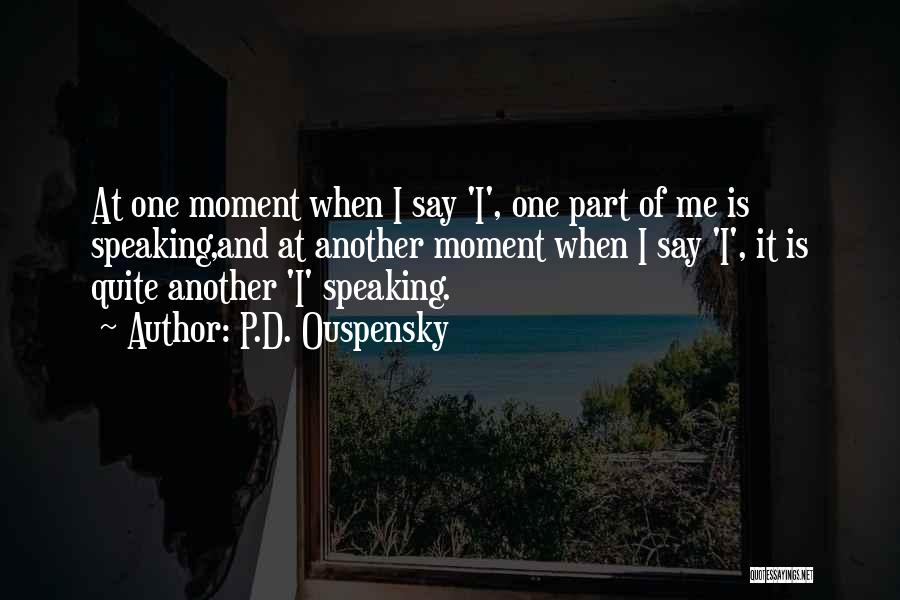 Moment One Quotes By P.D. Ouspensky