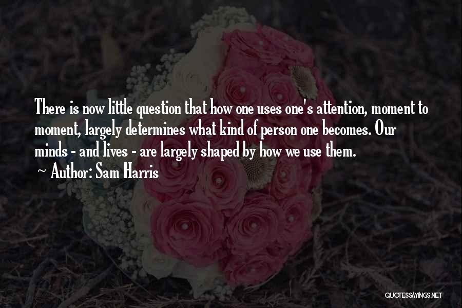 Moment One Quotes By Sam Harris