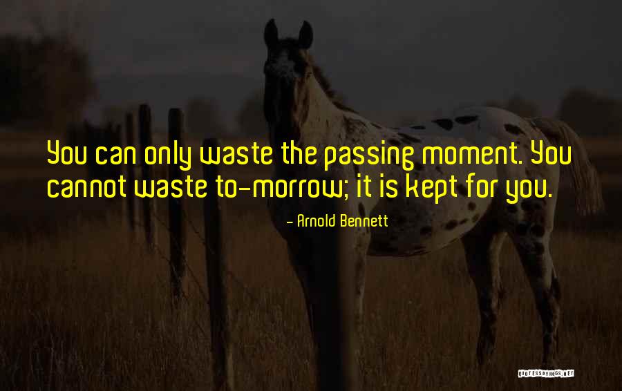 Moment Quotes By Arnold Bennett