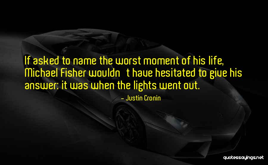 Moment Quotes By Justin Cronin