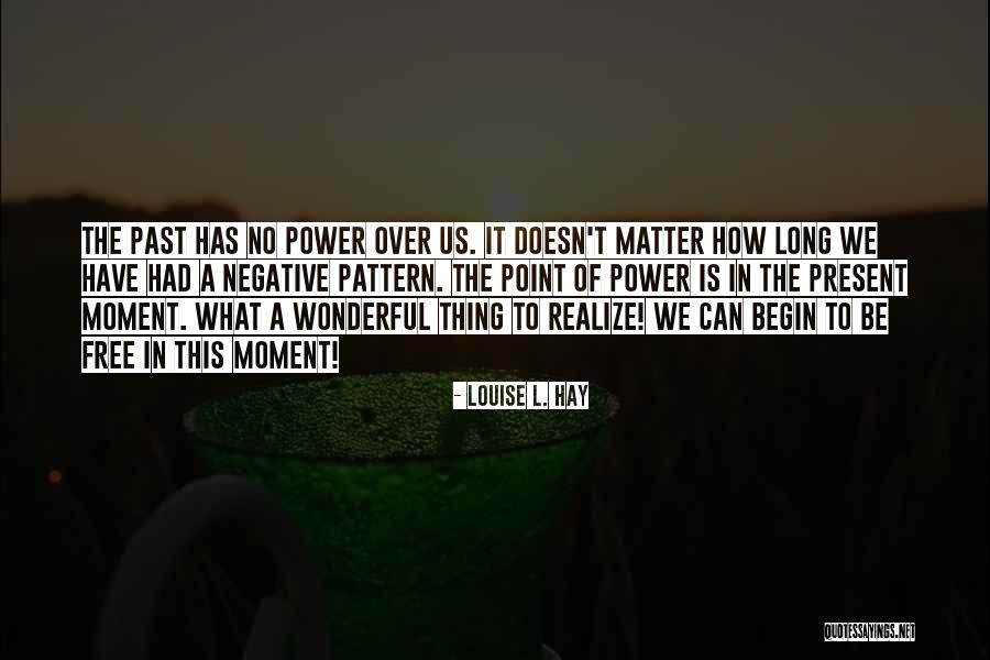 Moment Quotes By Louise L. Hay