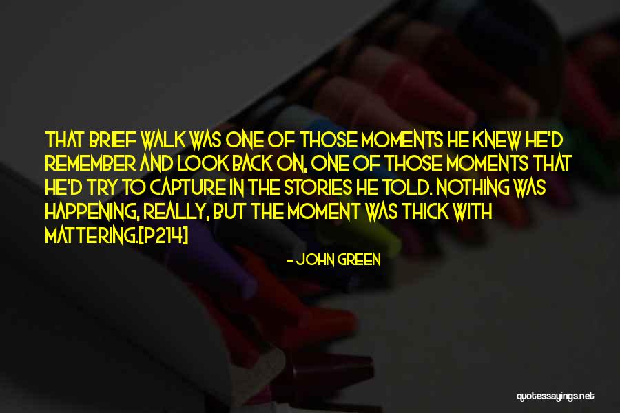 Moment To Capture Quotes By John Green Moment To Capture Quotes By John Green