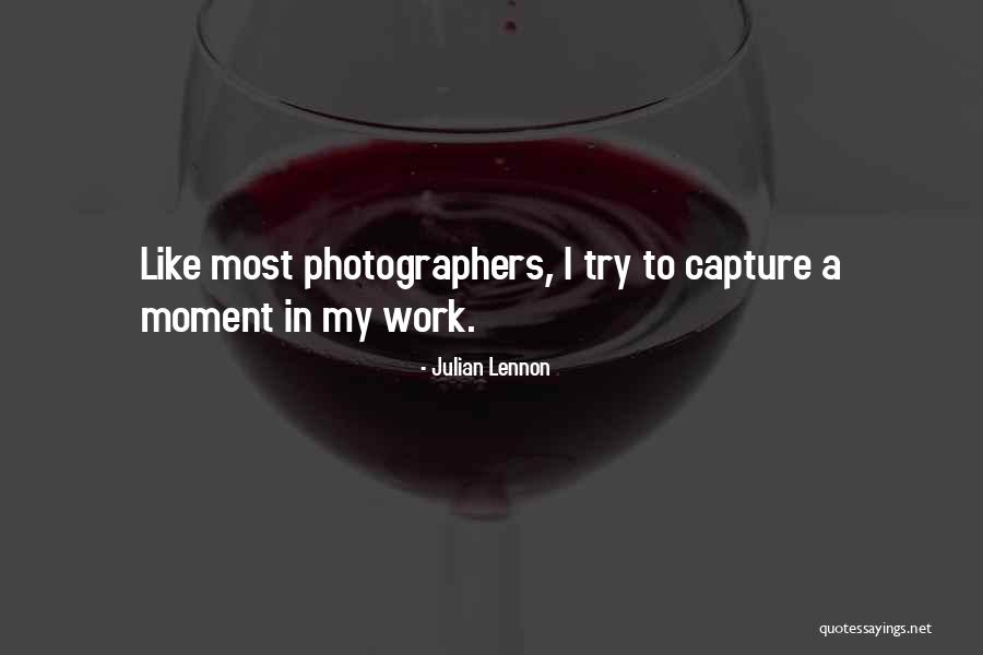 Moment To Capture Quotes By Julian Lennon Moment To Capture Quotes By Julian Lennon