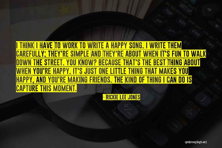 Moment To Capture Quotes By Rickie Lee Jones Moment To Capture Quotes By Rickie Lee Jones