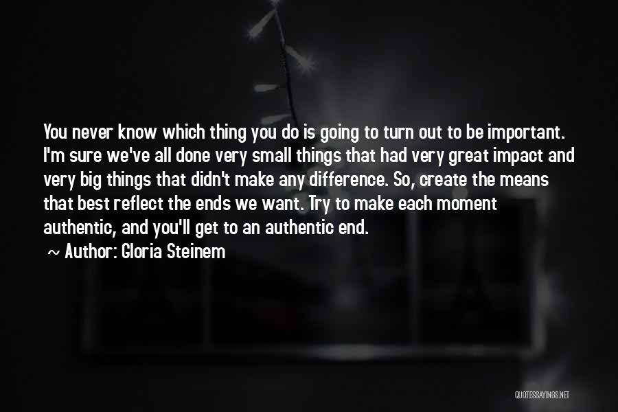 Moment To Reflect Quotes By Gloria Steinem