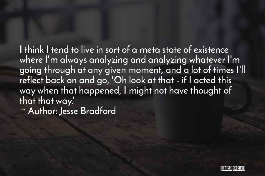 Moment To Reflect Quotes By Jesse Bradford