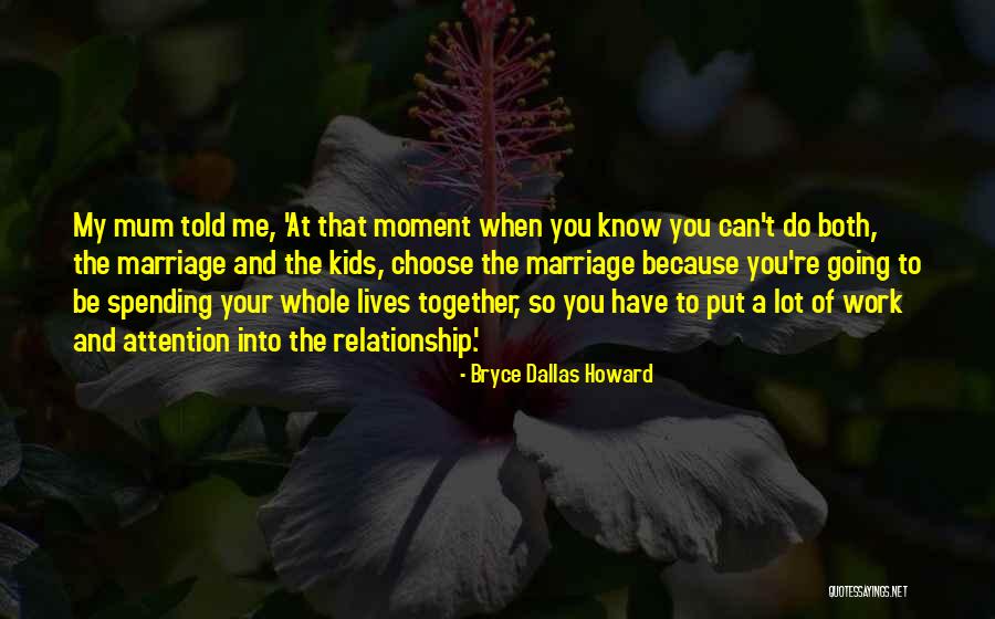 Moment With Howard Quotes By Bryce Dallas Howard Moment With Howard Quotes By Bryce Dallas Howard