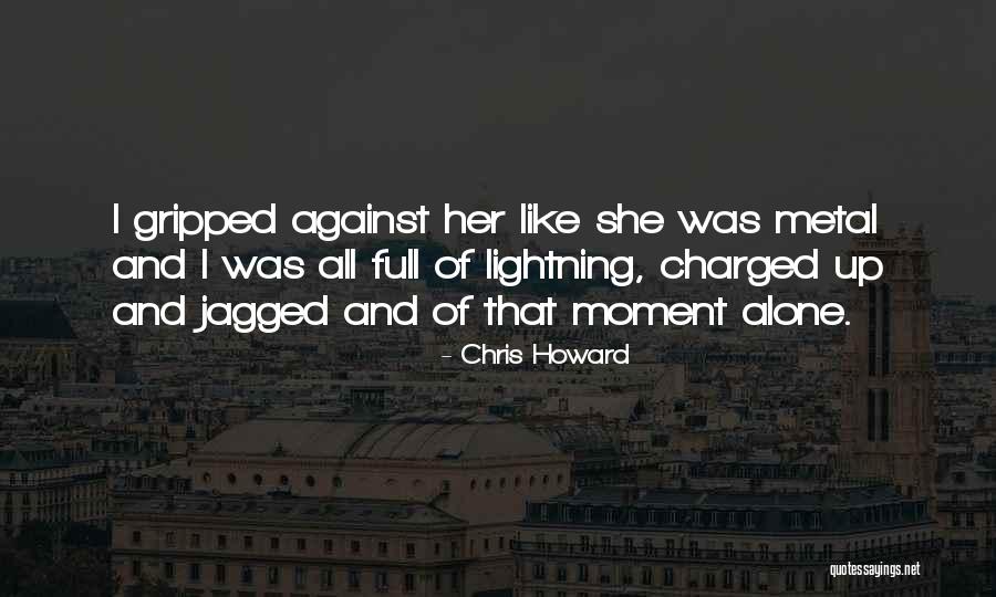 Moment With Howard Quotes By Chris Howard Moment With Howard Quotes By Chris Howard