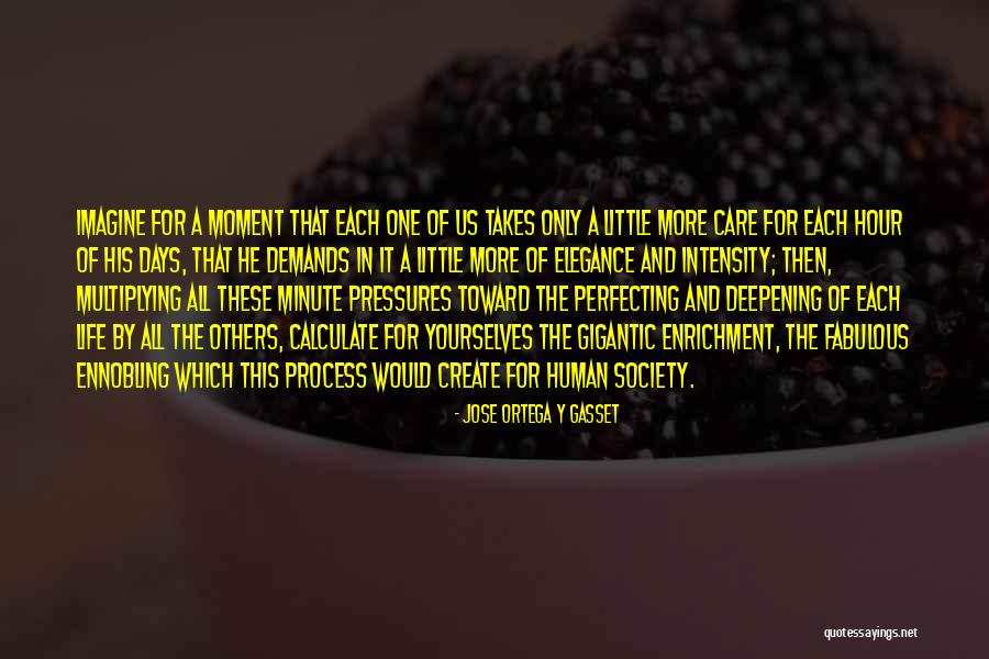 Moment With Jose Quotes By Jose Ortega Y Gasset Moment With Jose Quotes By Jose Ortega Y Gasset