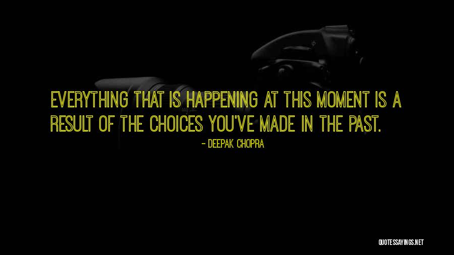 Moment You Quotes By Deepak Chopra Moment You Quotes By Deepak Chopra