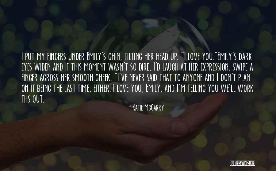 Moment You Quotes By Katie McGarry Moment You Quotes By Katie McGarry